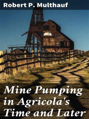 cover image of Mine Pumping in Agricola's Time and Later